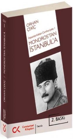 Mondros`tan İstanbul`a İmparatorluktan Cumhuriyete 1