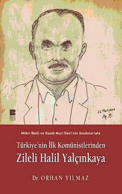 Türkiye`nin İlk Komünistlerinden Zileli Halil Yalçınkaya