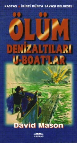 Ölüm Denizaltıları U- Boat`lar