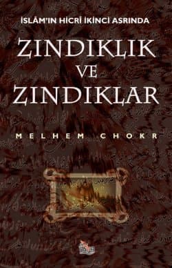 İslâm`ın Hicrî İkinci Asrında Zındıklık ve Zındıklar