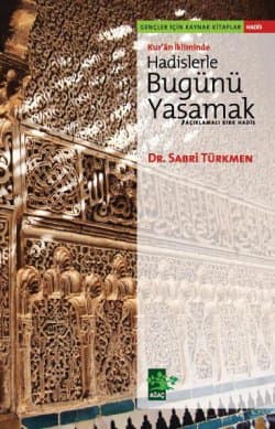 Kur`ân İkliminde Hadislerle Bugünü Yaşamak -Açıklamalı Kırk Hadis-