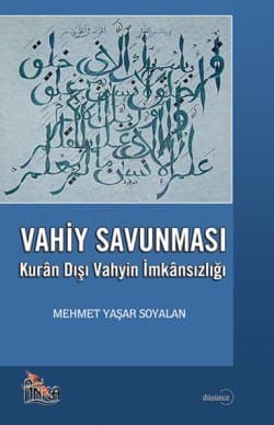 Vahiy Savunması Kur`an Dışı Vahyin İmkansızlığı
