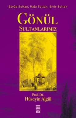 Gönül Sultanlarımız / Eyyub Sultan, Hala Sultan, Emir Sultan