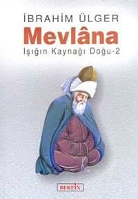 Mevlâna (Işığın Kaynağı Doğu-2)
