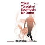 Yakın Yüreğimi Sevmesin Bir Daha