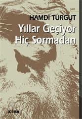 Yıllar Geçiyor Hiç Sormadan