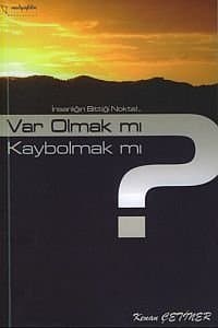 Var Olmak mı? Kaybolmak mı?