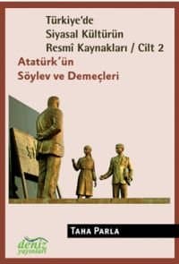 Türkiye'de Siyasal Kültürün Resmi Kaynakları Cilt 2 / Atatürk'ün Söylev Ve Demeçleri