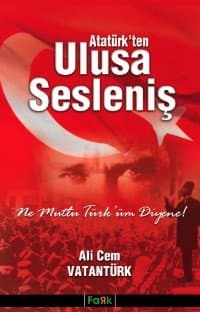 Atatürk`ten Ulusa Sesleniş