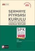 Sermaye Piyasası Kurulu Lisanslama Sınavlarına Hazırlık Testleri SPK Temel Düzey ve İleri Düzey Sınavları İçin 1448 Soru ve Yanıtl