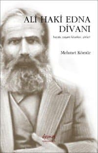 Ali Haki Edna Divanı / Hayatı Yaşam Felsefesi Şiirlerii