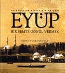 Eyüp / Bir Semte Gönül Vermek