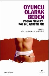 Oyuncu Olarak Beden / Porno Filmler: Rol mü Gerçek mi?