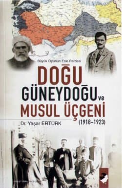 Doğu Güneydoğu ve Musul Üçgeni (1918-1923)