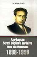 Azerbaycan Siyasi Düşünce Tarihi ve Mirza Bala Mehmetzade