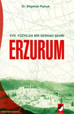 XVII. Yüzyılda Bir Serhad Şehri / Erzurum