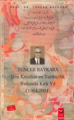 Ben Kendim ve Tarihçilik Yolunda Kırk Yıl (1964 - 2004)