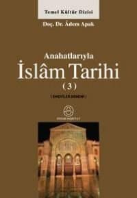 Anahatlarıyla İslam Tarihi 3