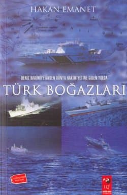 Deniz Hakimiyetinden Dünya Hakimiyetine Giden Yolda Türk Boğazları