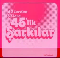 60`lardan 70`lere... 45`lik Şarkılar