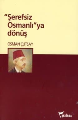 "Şerefsiz Osmanlı"ya Dönüş