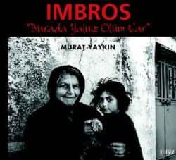 Imbros Burada Yalnız Ölüm Var