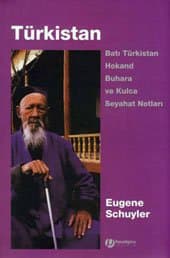 Türkistan / Batı Türkistan, Hokand, Buhara ve Kulca Seyahat Notları