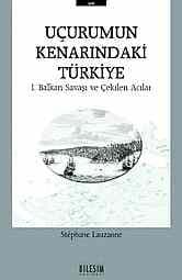 Uçurumun Kenarındaki Türkiye/ Balkan Savaşı ve Çekilen Acılar