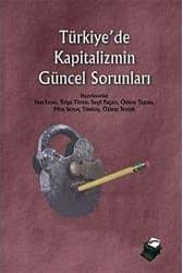 Türkiye`de Kapitalizmin Güncel Sorunları