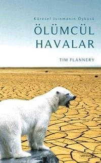 Ölümcül Havalar / Küresel Isınmanın Öyküsü