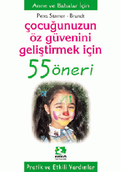 Çocuğunuzun Öz Güvenini Geliştirmek İçin 55 Öneri