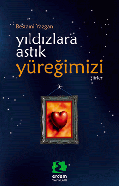Yıldızlara Astık Yüreğimizi