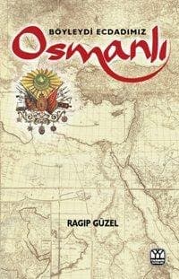 Böyleydi Ecdadımız Osmanlı