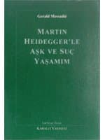 Martin Heidegger'le Aşk ve Suç Yaşamım