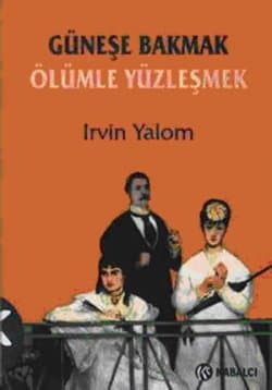 Güneşe Bakmak - Ölümle Yüzleşmek