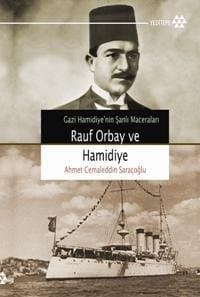 Rauf Orbay ve Gazi Hamidiye / Gazi Hamidiye`nin Şanlı Maceraları