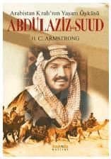 Abdülaziz bin Suud - Arabistan Kralı`nın Yaşam Öyküsü