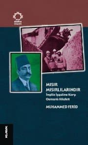 Mısır Mısırlılarındır İngiliz İşgaline Karşı Osmanlı Hilâfeti
