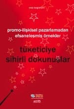 Tüketiciye Sihirli Dokunuşlar / Promo-İlişkisel Pazarlamadan Efsaneleşmiş Örnekler