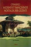 Osmanlı Medeniyet Bahçesinde Nostaljik Bir Gezinti