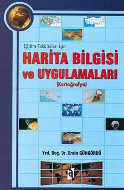 Harita Bilgisi ve Uygulamaları (kartoğrafya) Eğitim Fakülteleri İçin