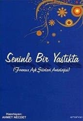 Seninle Bir Yastıkta (Fransız Aşk Şiirleri Antolojisi)