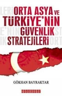 Orta Asya ve Türkiye`nin Güvenlik Stratejileri