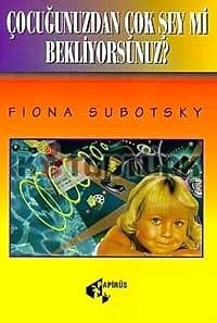 Çocuğunuzdan Çok Şey mi Bekliyorsunuz?