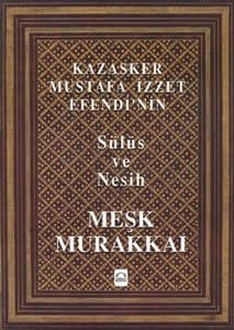 Kazasker Mustafa İzzet Efendi`nin Meşk Murakka`ı