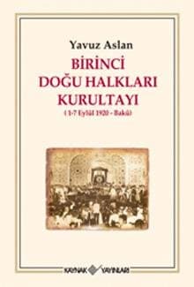 Birinci Doğu Halkları Kurultayı 1-7 Eylül 1920 Bakü