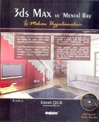 3DS Max ve Mental Ray İç Mekan Uygulamaları (CD`li)