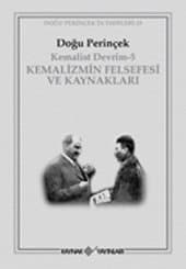 Kemalist Devrim-5 Kemalizmin Felsefesi ve Kaynakları