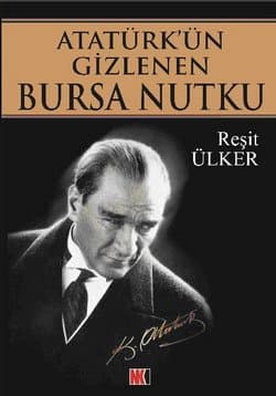 Atatürk`ün Gizlenen Bursa Nutku