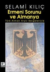 Ermeni Sorunu ve Almanya Türk Alman Arşiv Belgeleriyle